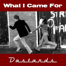 Dastards First Single - What I Came For